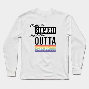 (Clearly Not) Straight (Nonetheless) Outta Gayborhood - Philly Pride Long Sleeve T-Shirt